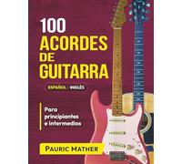 100 Acordes de guitarra (Versión COLOR): Para principiantes y intermedios
