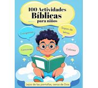 100 Actividades Bíblicas para niños: Lejos de las pantallas, cerca de Dios