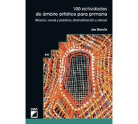 100 actividades de ámbito artístico para primaria: Música, visual y plástica, dramatización y danza: 341 (Didáctica de la música)