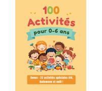 100 activités pour les 0-6 ans: Jeux, motricité, créativité, autonomie