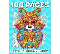 100 Adult Color By Numbers: Amazing Designs of Animals, Mandalas, Flowers, Landscape and Much More in Geometric Mosaics Coloring Book