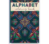 100+ Adult Coloring Book: AlphabetsExquisite Patterns for Relaxation Mandala alphabets Creative Patterns Coloring Book for Grown-Ups: Mindful Mandala ... and Creative Expression , Gift for adults