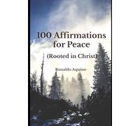 100 Affirmations for Peace (Rooted in Christ)