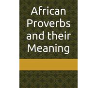 100 African Proverbs and their Meaning