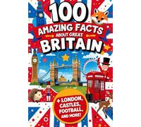 100 Amazing Facts About Great Britain: Mind-Blowing Fun Facts About Great Britain, Interesting Facts About Great Britain for Smart Kids, Everything ... Fans, fun facts about Great Britain for kids.