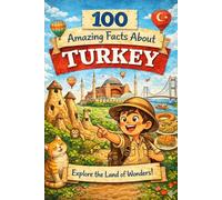 100 Amazing Facts About Turkey: Mind-Blowing Fun Facts About Turkey, Interesting Facts About Turkey for Smart Kids, Everything Young Children's Should ... Young Fans, fun facts about Turkey for kids.