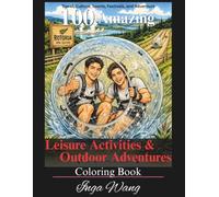 100 Amazing Leisure Activities & Outdoor Adventures: An Inspiring Adult Coloring Book of Travel, Culture, Sports, Festivals, and Adventure