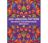 100+ Amazing Pattern An Adult Coloring Book: Relaxing Designs for Stress Relief and Creativity: A Beautiful Collection of Easy-to-Color Patterns for Mindfulness, Relaxation, and Fun