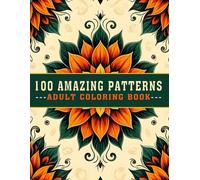 100 Amazing Patterns Adult Coloring Book: A Relaxing, Bold, and Easy Coloring Book with Beautiful Designs for Fun, Stress Relief, and Mindfulness! (V-05)