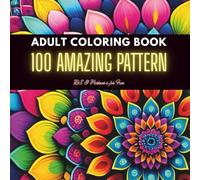 100 Amazing Patterns: An Adult Coloring Book with Fun, Easy, and Relaxing Coloring Pages