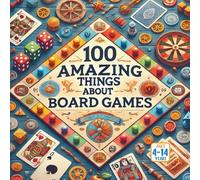 100 Amazing Things About Board Games
