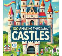 100 Amazing Things About Castles