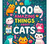 100 Amazing Things About Cats