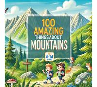 100 Amazing Things About Mountains