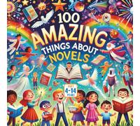 100 Amazing Things About Novels