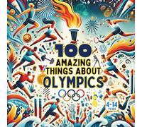 100 Amazing Things About Olympics
