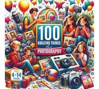 100 Amazing Things About Photography