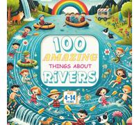 100 Amazing Things About Rivers