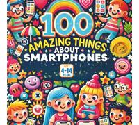 100 Amazing Things About Smartphones