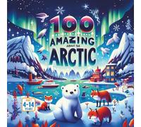 100 Amazing Things About the Arctic