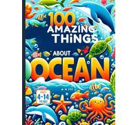 100 Amazing Things About the Ocean
