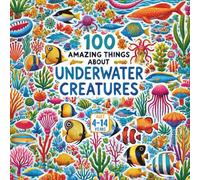 100 Amazing Things About Underwater Creatures
