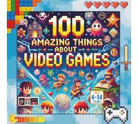 100 Amazing Things About Video Games