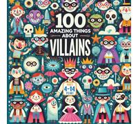 100 Amazing Things About Villains