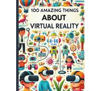 100 Amazing Things About Virtual Reality