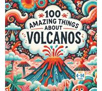 100 Amazing Things About Volcanos