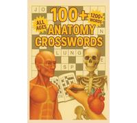 100+ Anatomy Crosswords |1200+ Words | All Ages | Clever & Educational Puzzles Exploring the Human Body: Educational Crossword Book for Learning Human ... and Science Puzzle Fans (Puzzle books)