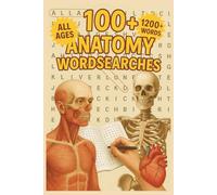 100+ Anatomy Wordsearches | 200+ Words | All Ages | Fun & Educational Puzzles Featuring Human Anatomy Terms: Learn Human Anatomy Through Fun Word ... Teachers, and Puzzle Lovers (Puzzle books)