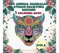 100 Animal Mandalas: Stress-Relieving Designs: Volume 2: Tranquil Pathways