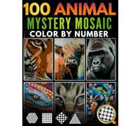 100 Animal Mystery Mosaics Color by Number: Diamond, Square, Triangle, Hexagon & Circle Patterns - Black Background Coloring Book for Stress Relief and Mindfulness (Color by Number for Adults)