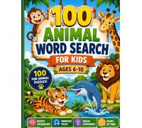 100 Animal Word Search for Kids Ages 6-10: Fun & Educational Animal Puzzle Book for Boys & Girls | Easy Word Search Games with Cute Animals & Brain-Boosting Activities