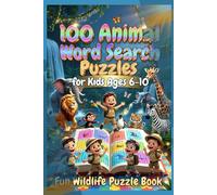 100 Animal Word Search Puzzles for Kids Ages 6-10 - Fun Wildlife Puzzle Book: Discover 100 Exciting Wildlife Puzzles Perfect for Young Animal Lovers ... Puzzle Book Series for Kids and Adults)