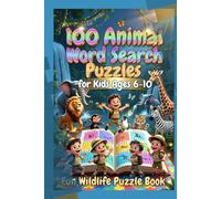 100 Animal Word Search Puzzles for Kids Ages 6-10 - Fun Wildlife Puzzle Book: Discover 100 Exciting Wildlife Puzzles Perfect for Young Animal Lovers ... Puzzle Book Series for Kids and Adults)