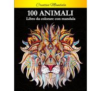 100 Animali da colorare con mandala: Libro da colorare per adulti di 100 pagine con fantastici animali. Libro antistress da colorare con disegni rilassanti.