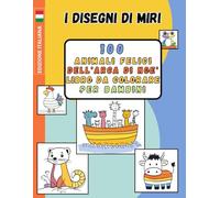 100 Animali da colorare dell' Arca di Noè - Libro da Colorare per Bambini da 1 a 4 anni: I DISEGNI DI MIRI - Libro da colorare per bambini da 1 a 4 ... sviluppare creatività e amore per gli animal
