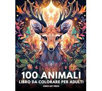 100 Animali: Libro da colorare per adulti con mandala di animali - Disegni antistress per rilassarsi e ritrovare la calma
