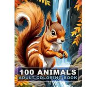 100 Animals Adult Coloring Book: An Inspirational Coloring Book Featuring Cats, Dogs, Horses, Lions, and More! (Vol. 4)