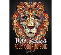 100 Animals: An Adult Coloring Book with more than 100 beautiful animal mandalas: lions, tigers, exotic birds, elephants, wolves, giraffes and much more. (Mandala & Zentangle Animals Coloring Books)