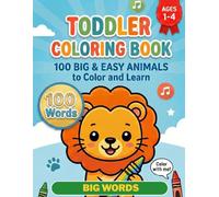 100 Animals Coloring Book for Toddlers: Big and Simple Animal Coloring Pages with First Words for Kids Ages 1-4 (Toddler's First Big & Simple Coloring Books)