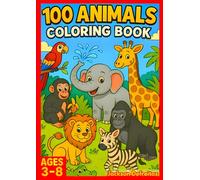 100 Animals Coloring Book: Jungle, Ocean, and Safari Creatures for Kids Ages 3-8