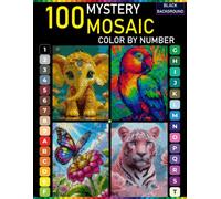 100 Animals Mystery Mosaic Color by Number: Reveal Hidden Animal Art with 4 Unique Geometric Shapes Follow the Master Color Palette Relaxing Black Background Coloring Book for Adults & Teens