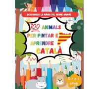 100 animals per pintar i aprendre: Descobreix la màgia del regne animal