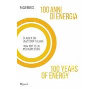 100 anni di energia. Da Agip a Eni. Una storia italiana (Saggi italiani)