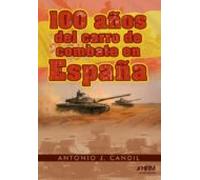 100 AÑOS DEL CARRO DE COMBATE EN ESPAÑA. UNA QUIMERA A TRAVÉS DEL TIEMPO. (HISTORIA MILITAR)