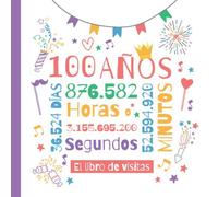 100 años - El libro de visitas: Decoración para el 100 cumpleaños - Un regalo original para hombre y mujer - 100 años - Libro de firmas para felicitaciones y fotos de los invitados