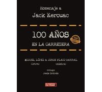 100 años en la carretera (homenaje a Kerouac) | Jorge Flaco Barral, Miguel Lopez-lozano